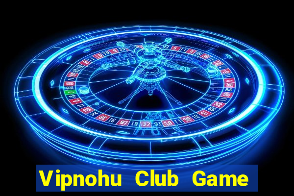 Vipnohu Club Game Bài Qh88