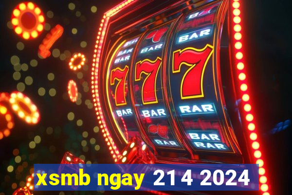 xsmb ngay 21 4 2024