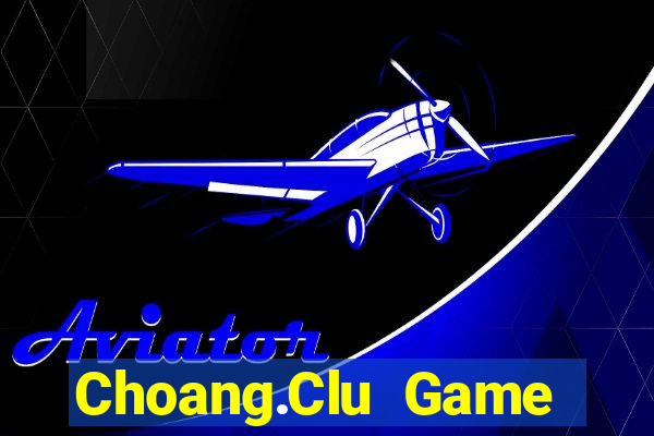 Choang.Clu Game Bài Chắn