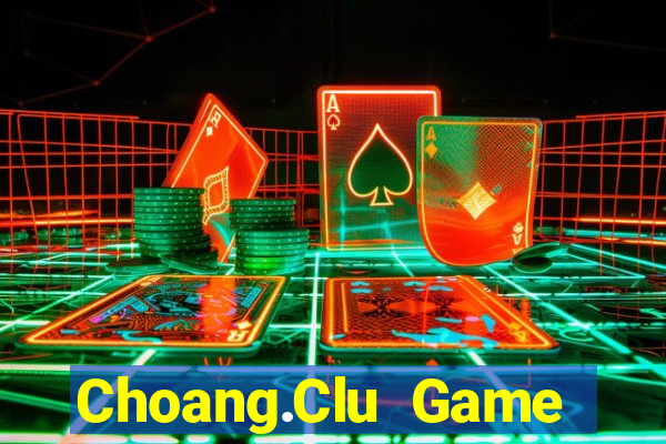 Choang.Clu Game Bài Chắn