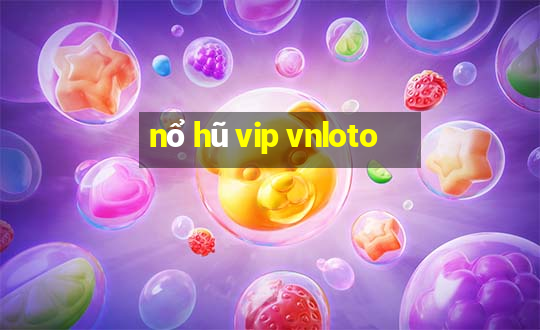 nổ hũ vip vnloto