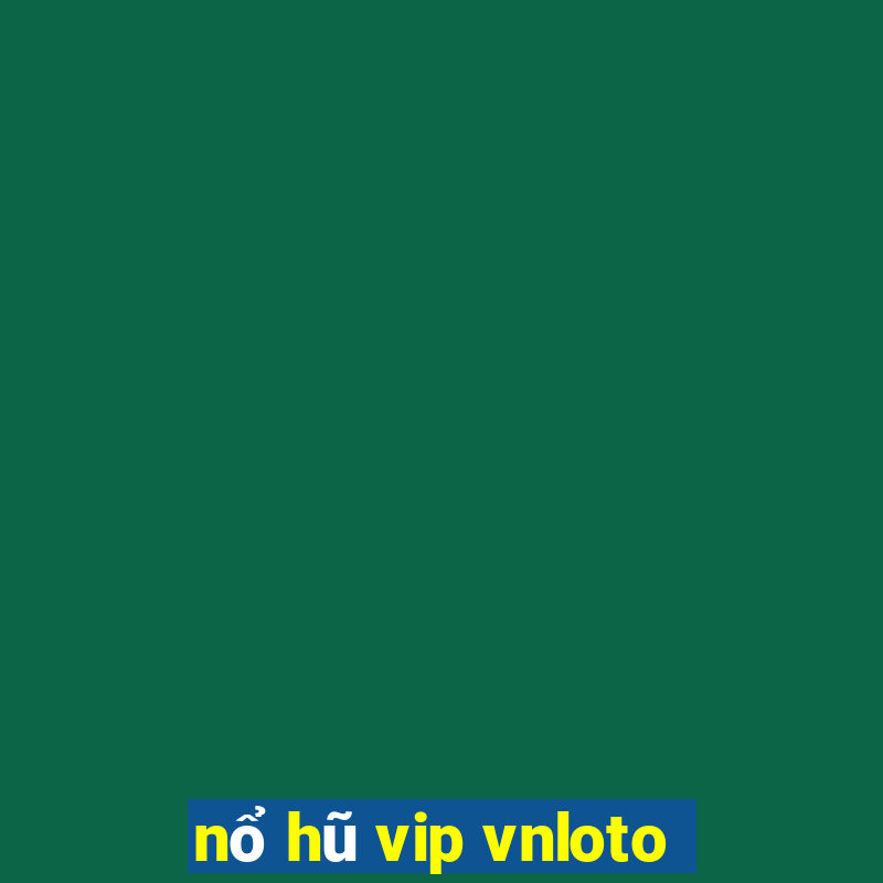 nổ hũ vip vnloto