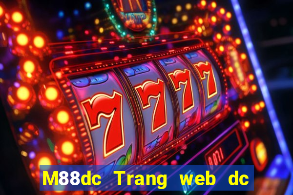 M88dc Trang web dc đầy xổ số