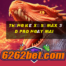 Thống kê xổ số max 3d pro Ngày mai