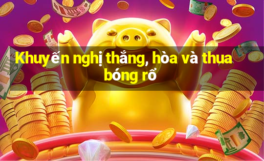 Khuyến nghị thắng, hòa và thua bóng rổ