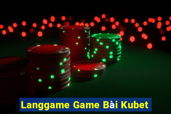 Langgame Game Bài Kubet