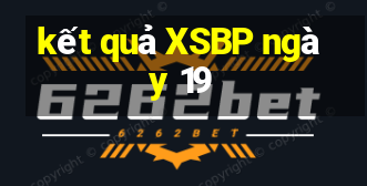 kết quả XSBP ngày 19