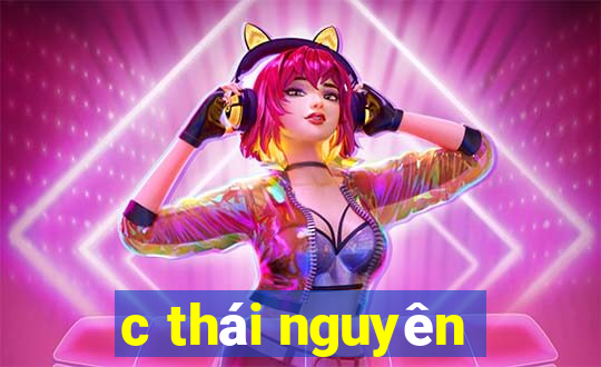 c thái nguyên