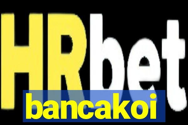 bancakoi