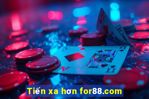 Tiến xa hơn for88.com