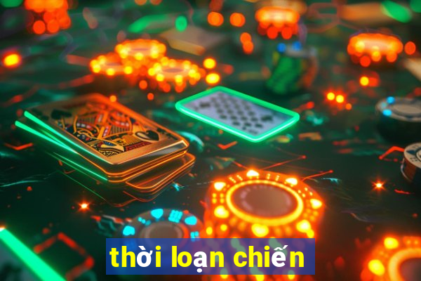 thời loạn chiến