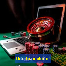 thời loạn chiến