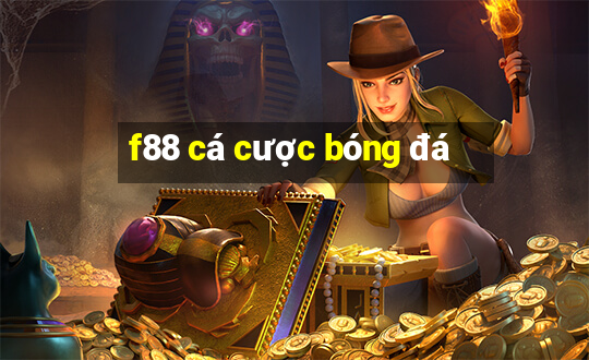 f88 cá cược bóng đá