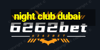 night club dubai