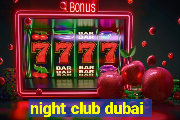 night club dubai