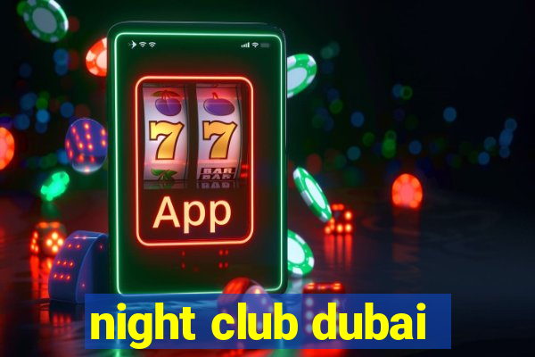 night club dubai