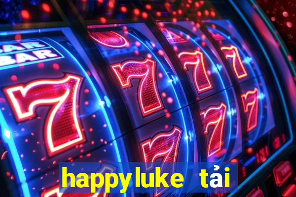 happyluke tải xuống app