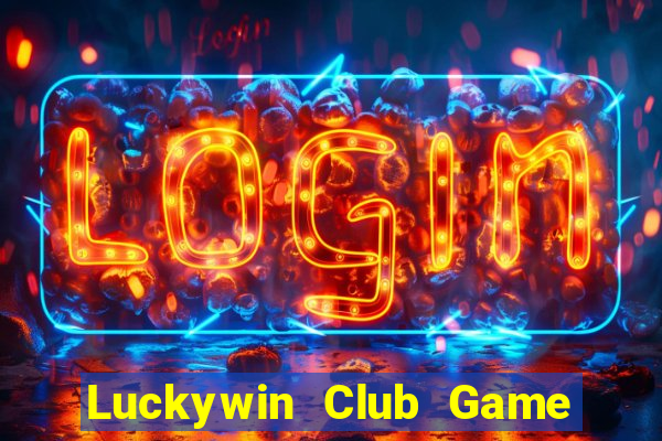 Luckywin Club Game Bài 247