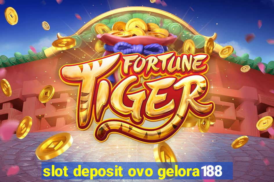 slot deposit ovo gelora188