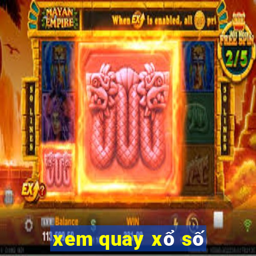 xem quay xổ số