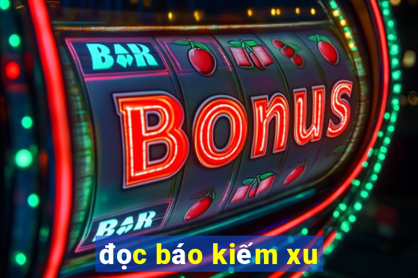 đọc báo kiếm xu