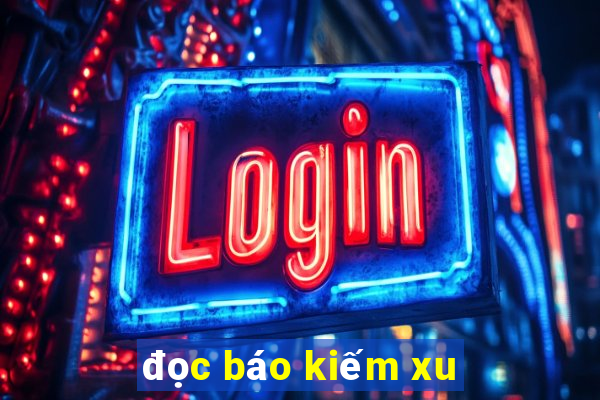 đọc báo kiếm xu