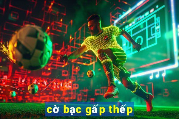 cờ bạc gấp thếp