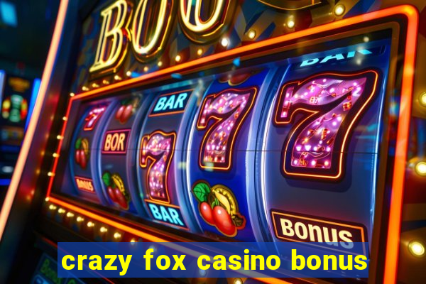 crazy fox casino bonus