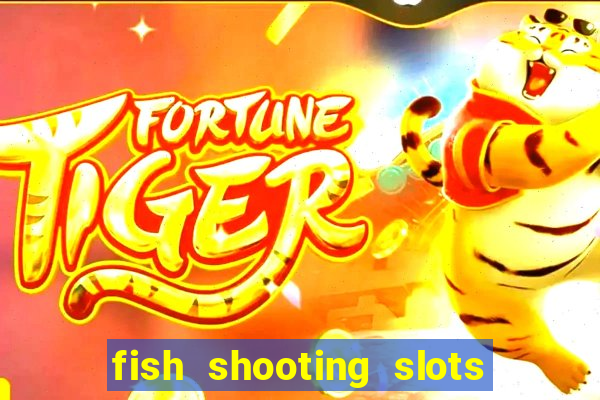 fish shooting slots machine guide