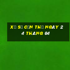 xổ số cần thơ ngày 24 tháng 04