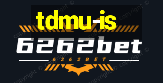 tdmu-is