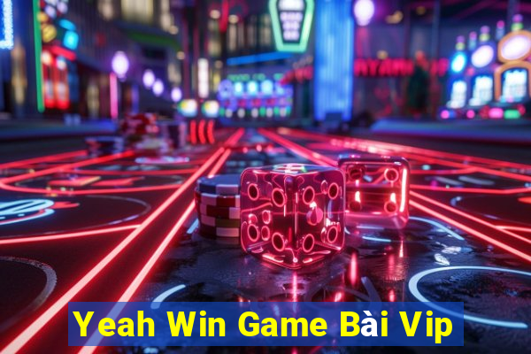 Yeah Win Game Bài Vip