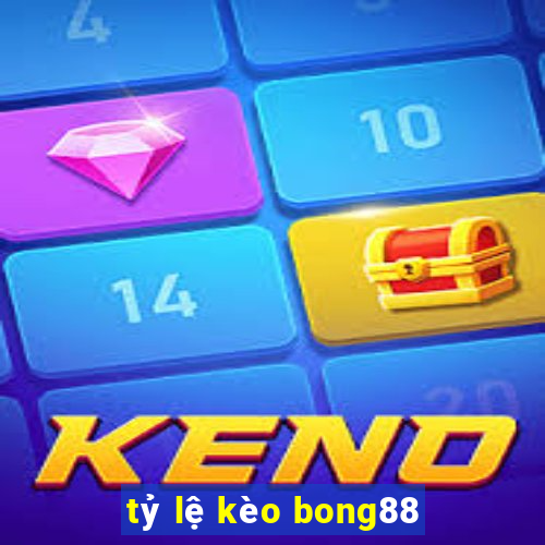 tỷ lệ kèo bong88