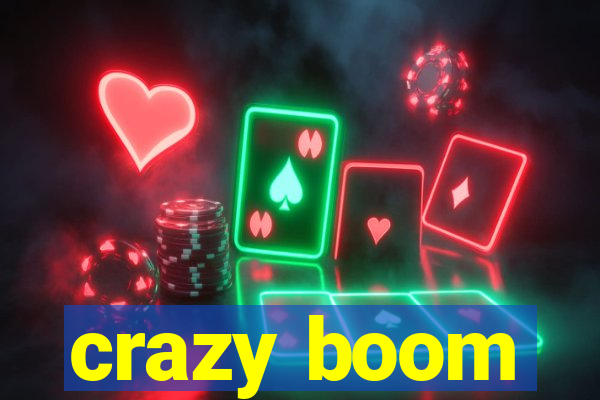 crazy boom