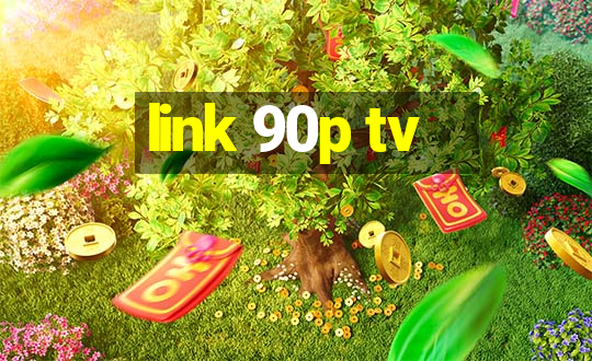 link 90p tv