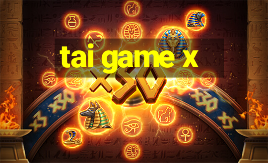 tai game x