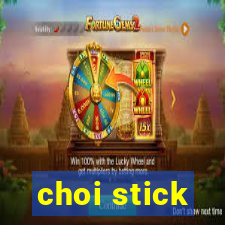 choi stick