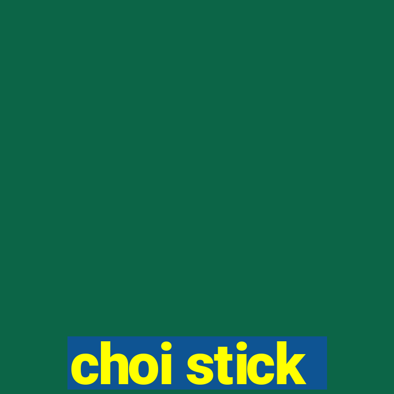 choi stick