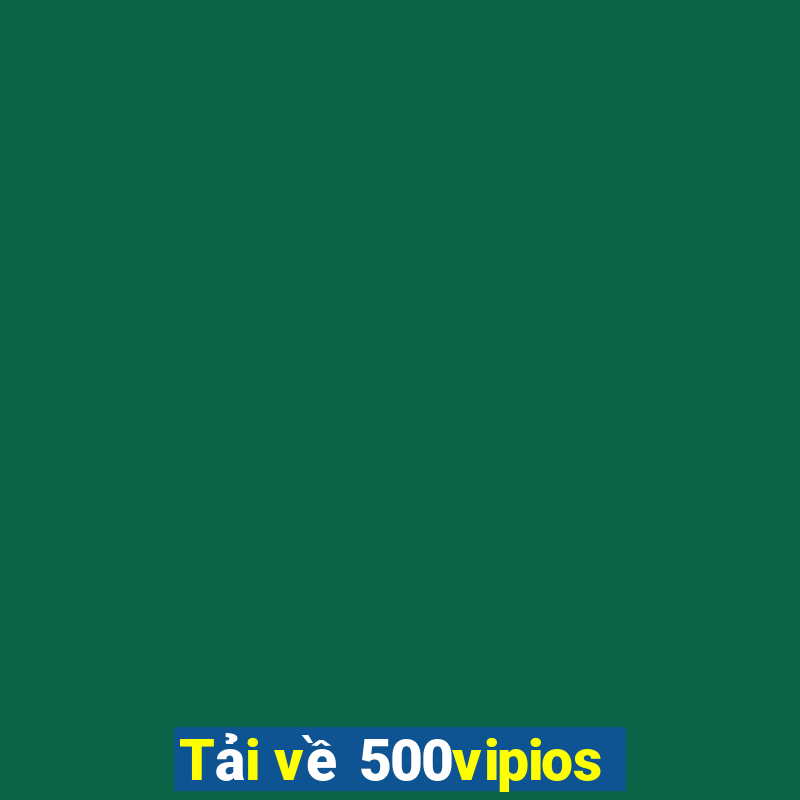 Tải về 500vipios