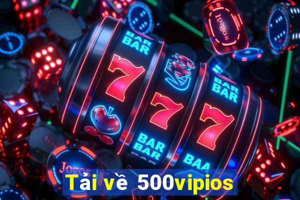 Tải về 500vipios