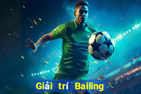 Giải trí Bailing Tải về