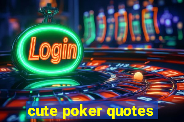 cute poker quotes