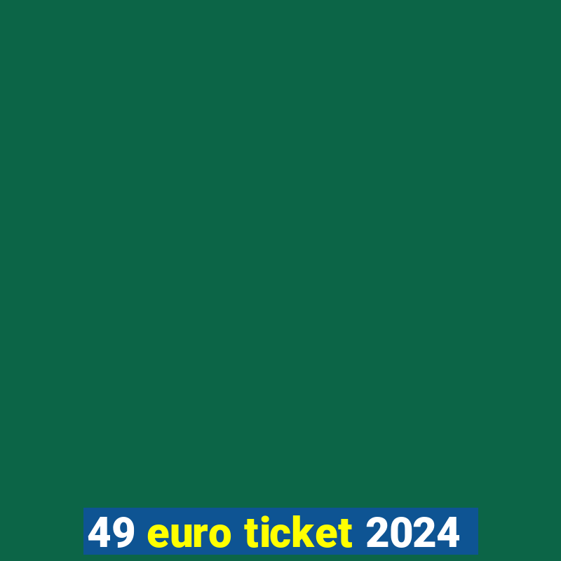 49 euro ticket 2024