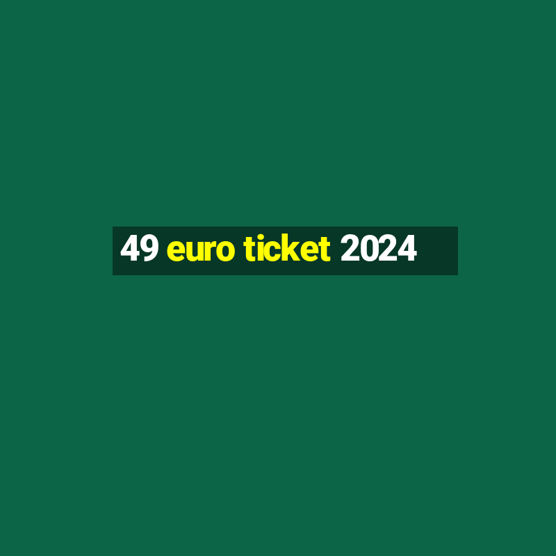 49 euro ticket 2024