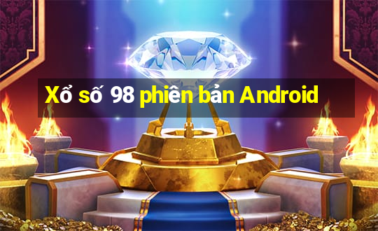 Xổ số 98 phiên bản Android