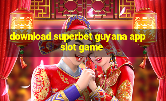 download superbet guyana app slot game