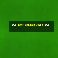 24 giờ giao bài 24