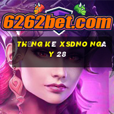 Thống kê XSDNO ngày 28