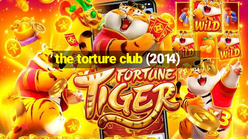 the torture club (2014)