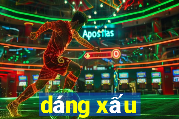 dáng xấu